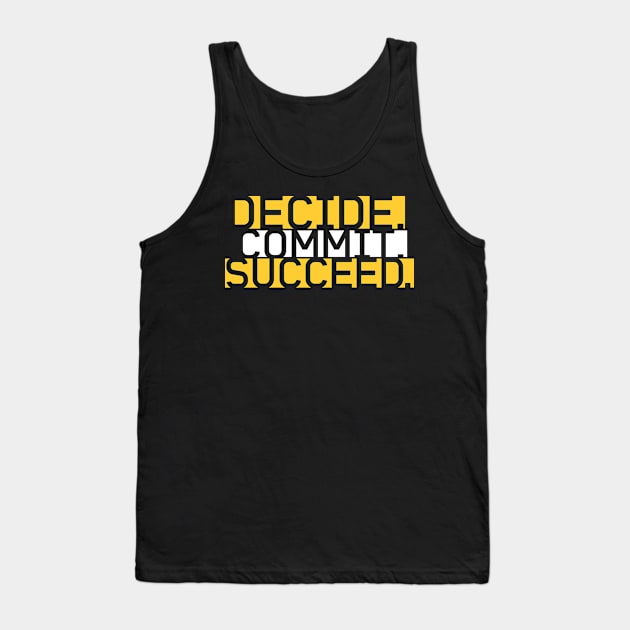 DECIDE COMMIT SUCCEED Tank Top by STUDIOVO